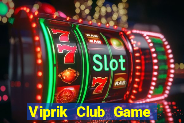 Viprik Club Game Bài 3 Cây Đổi Thưởng