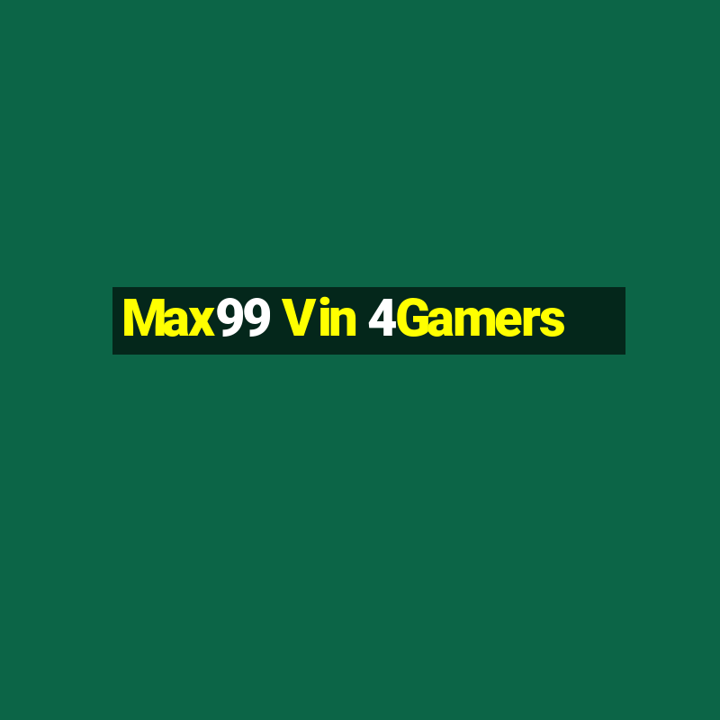 Max99 Vin 4Gamers