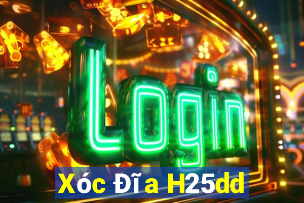 Xóc Đĩa H25dd