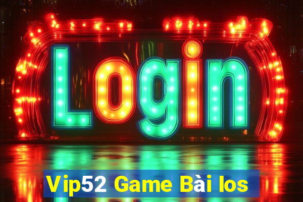 Vip52 Game Bài Ios