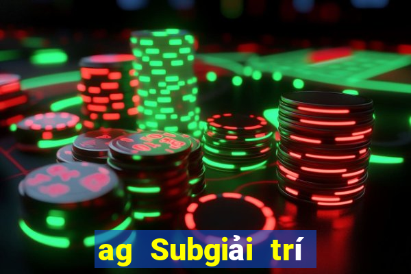 ag Subgiải trí 800 Trực tuyến