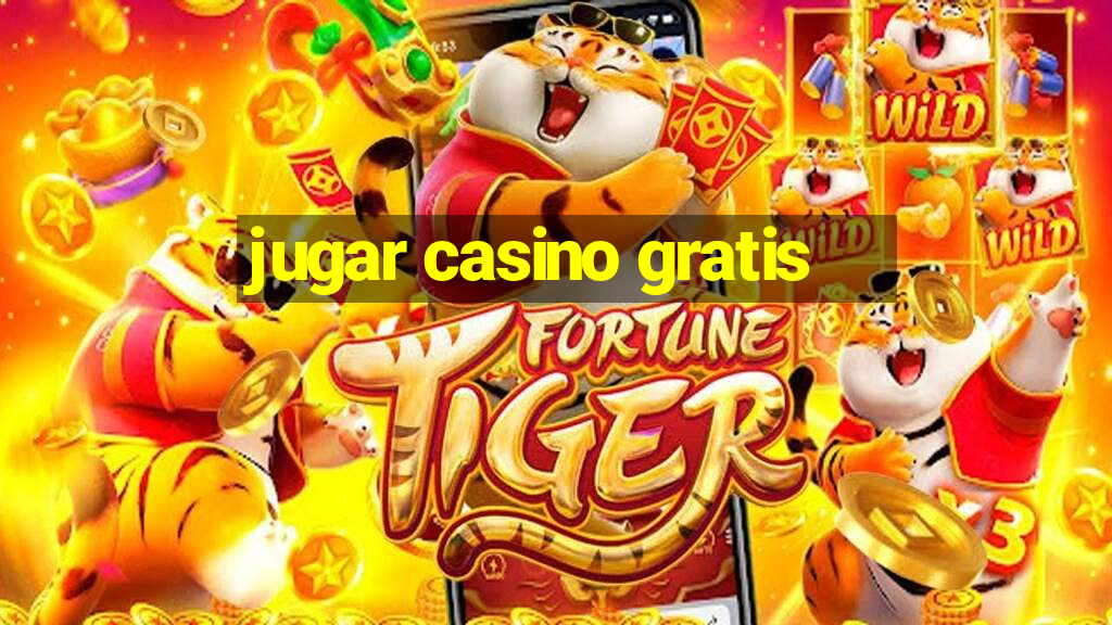 jugar casino gratis