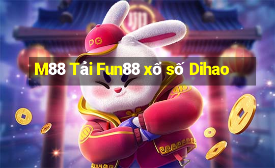 M88 Tải Fun88 xổ số Dihao