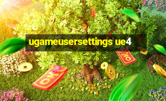 ugameusersettings ue4