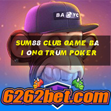 Sum88 Club Game Bài Ông Trùm Poker