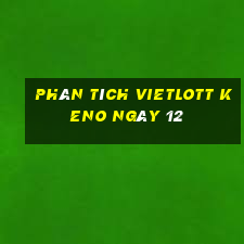 phân tích vietlott KENO ngày 12