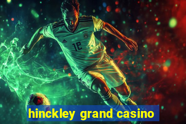 hinckley grand casino