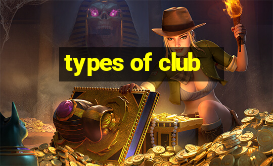 types of club