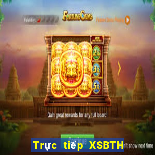 Trực tiếp XSBTH ngày 6