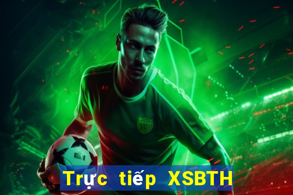 Trực tiếp XSBTH ngày 6