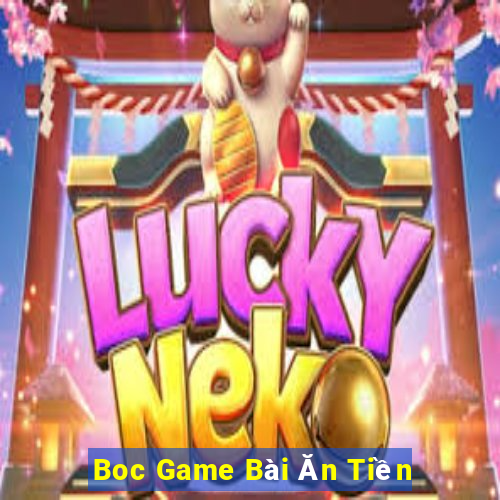 Boc Game Bài Ăn Tiền