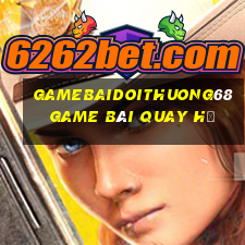 Gamebaidoithuong68 Game Bài Quay Hũ