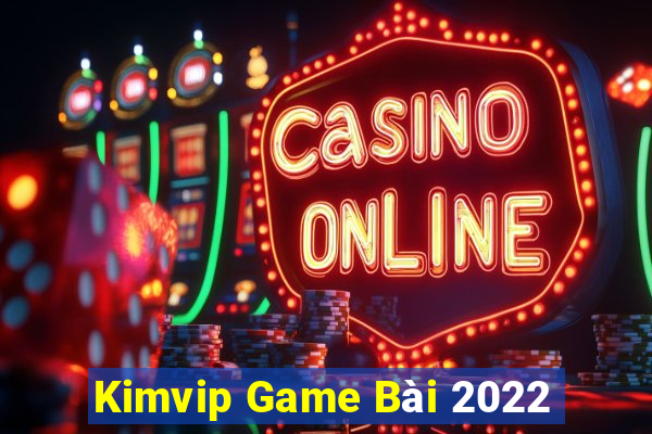 Kimvip Game Bài 2022