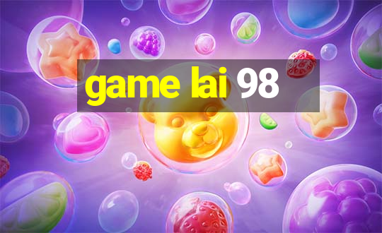 game lai 98