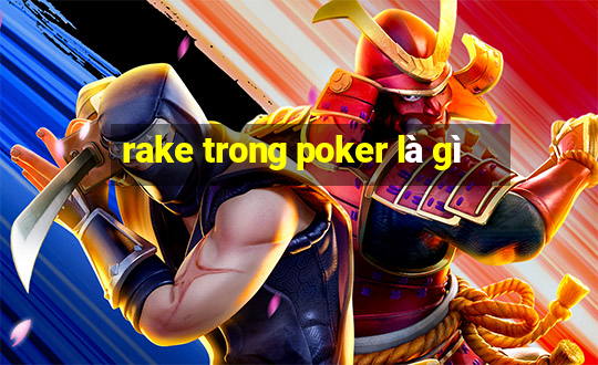 rake trong poker là gì