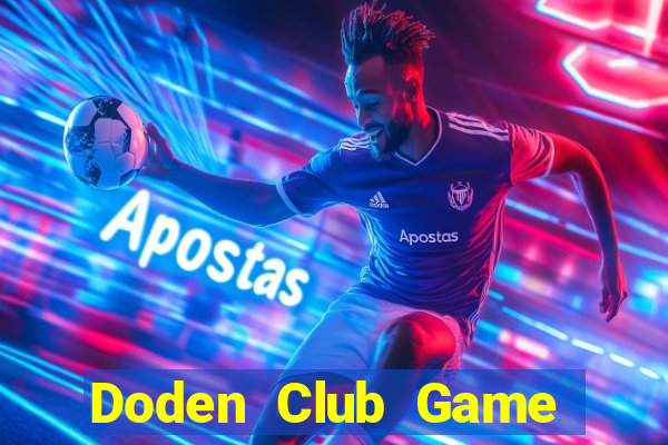 Doden Club Game Bài Online Miễn Phí