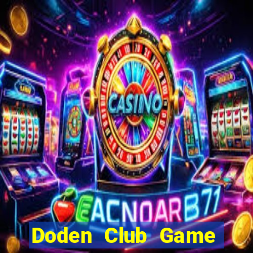 Doden Club Game Bài Online Miễn Phí