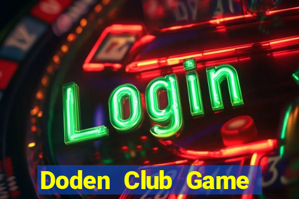 Doden Club Game Bài Online Miễn Phí