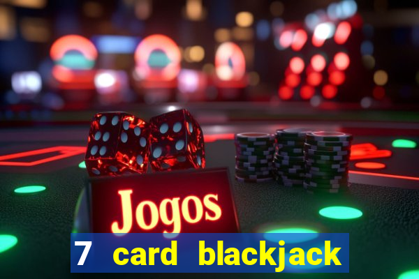 7 card blackjack online game