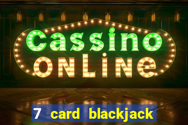 7 card blackjack online game