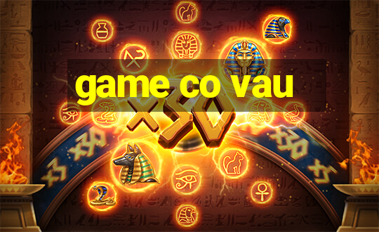 game co vau