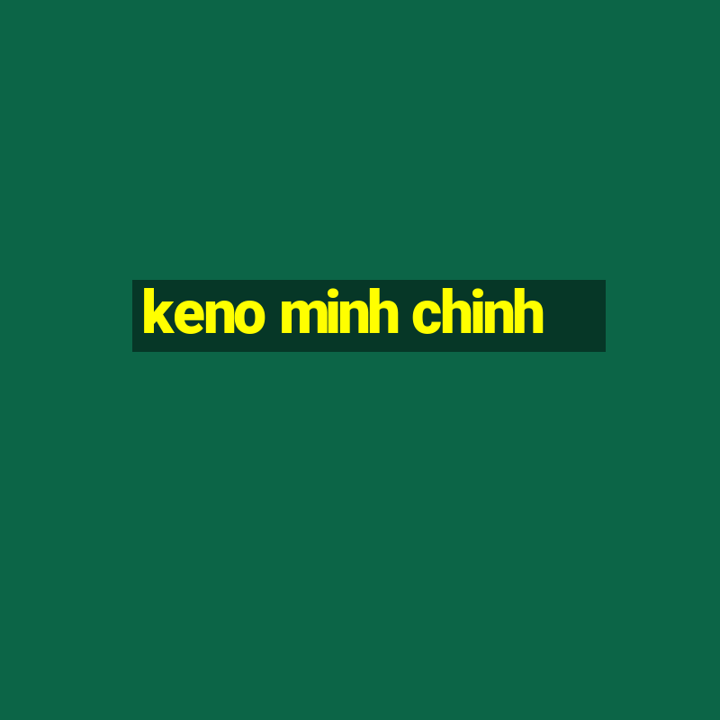 keno minh chinh