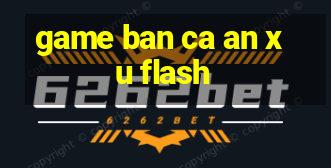 game ban ca an xu flash