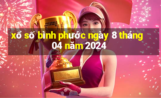 xổ số bình phước ngày 8 tháng 04 năm 2024