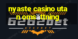 nyaste casino utan omsättning