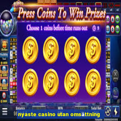 nyaste casino utan omsättning