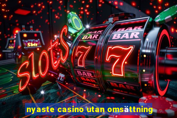 nyaste casino utan omsättning