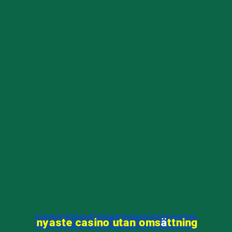 nyaste casino utan omsättning