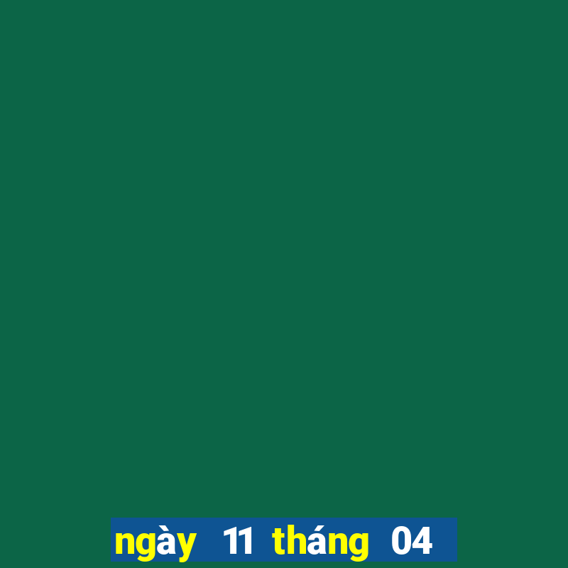 ngày 11 tháng 04 xổ số miền trung