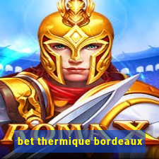 bet thermique bordeaux