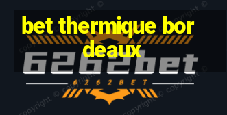 bet thermique bordeaux