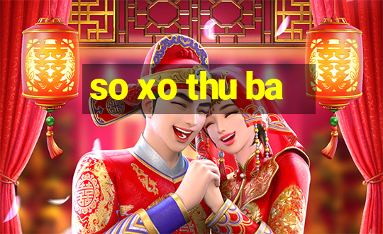 so xo thu ba