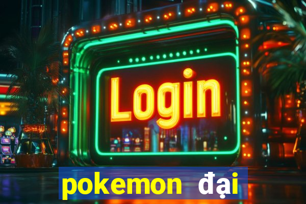 pokemon đại chiến 10