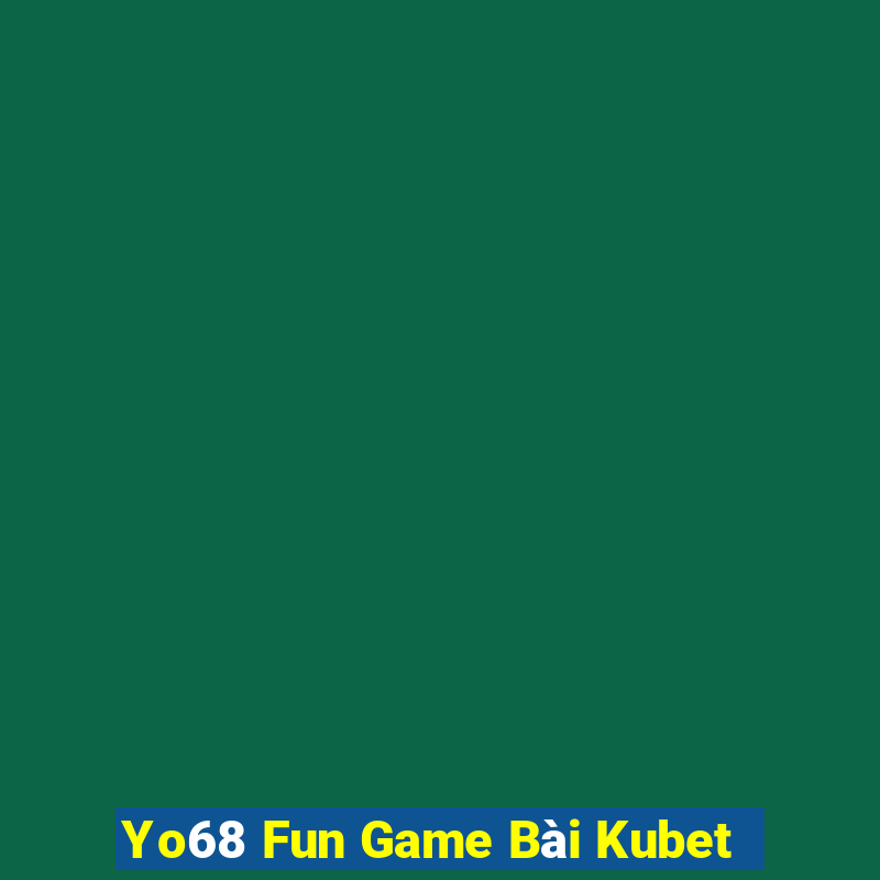 Yo68 Fun Game Bài Kubet