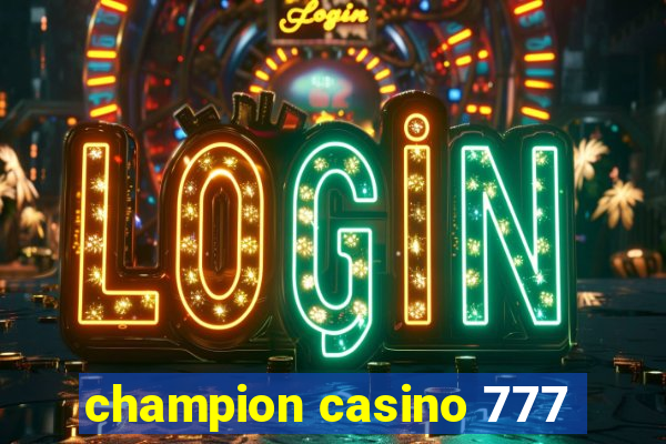 champion casino 777