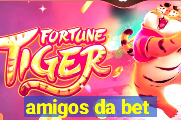 amigos da bet