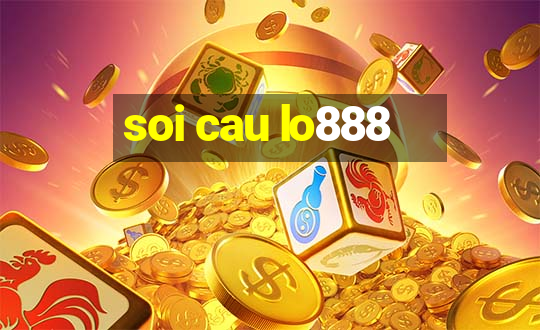 soi cau lo888