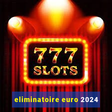 eliminatoire euro 2024