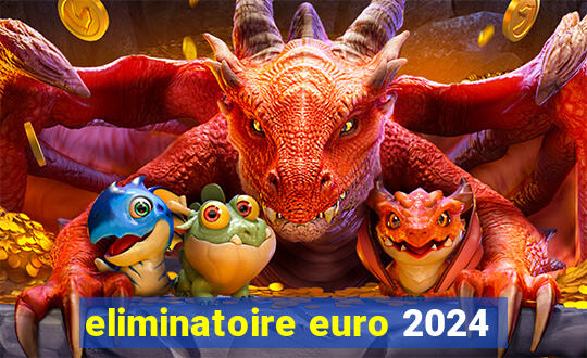 eliminatoire euro 2024