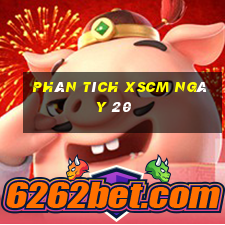 Phân tích XSCM ngày 20