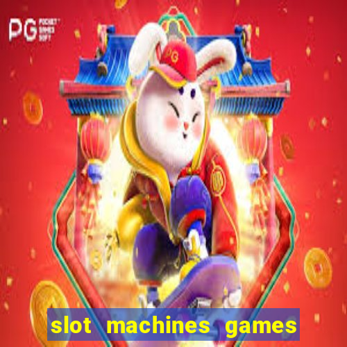 slot machines games for free