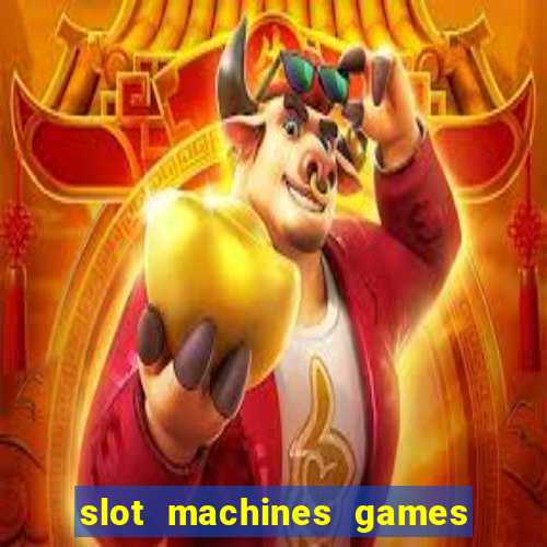 slot machines games for free