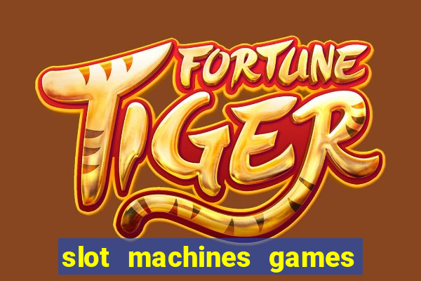 slot machines games for free