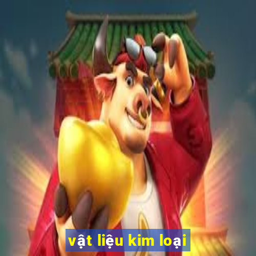 vật liệu kim loại