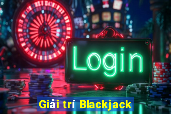 Giải trí Blackjack