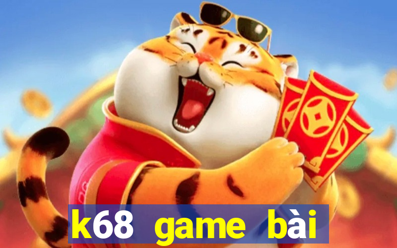 k68 game bài hoàng gia